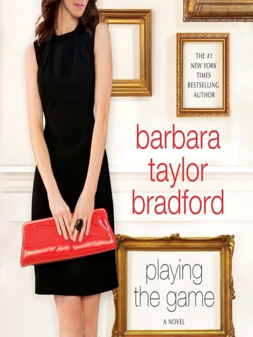 Title details for Playing the Game by Barbara Taylor Bradford - Available